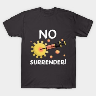 Fight Coronavirus and Covid 19 - No Retreat, No Surrender! T-Shirt